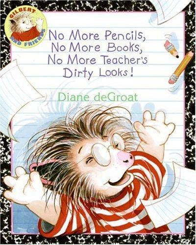 No more pencils, no more books, no more teacher's dirty looks! book cover