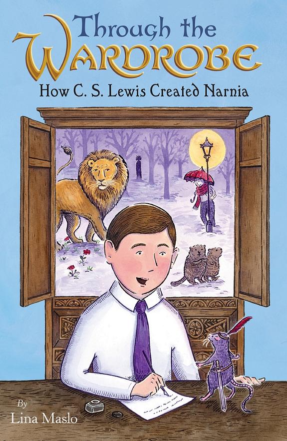 Through the Wardrobe: How C. S. Lewis Created Narnia book cover