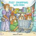 Just Shopping With Mom (Mercer Mayer's Little Critter) book cover