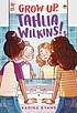 Grow Up, Tahlia Wilkins! book cover