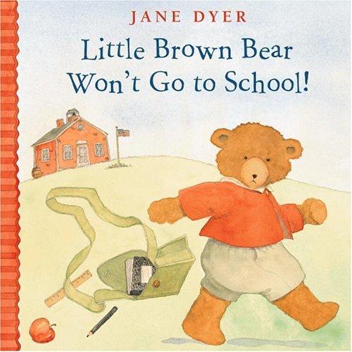 Little Brown Bear Won't Go to School book cover