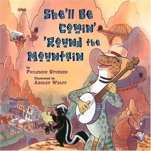 She'll be comin' 'round the mountain / by Philemon Sturges ; illustrated by Ashley Wolff book cover