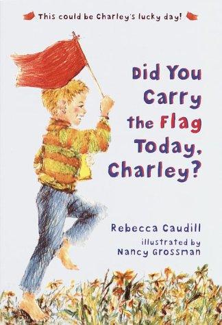 Did You Carry the Flag Today, Charley? book cover