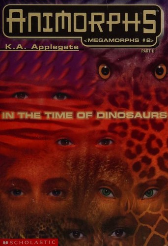 Animorphs: Megamorphs #2: In the Time of Dinosaurs Part 2 book cover