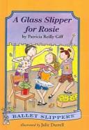 Glass Slipper for Rosie (Ballet Slippers) book cover