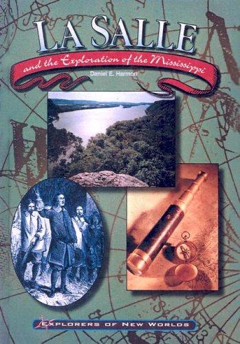 Lasalle and the Exploration of the Mississippi (Explorers of the New Worlds) book cover