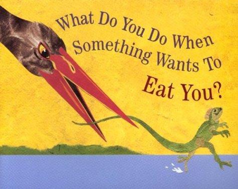 What Do You Do When Something Wants to Eat You? book cover