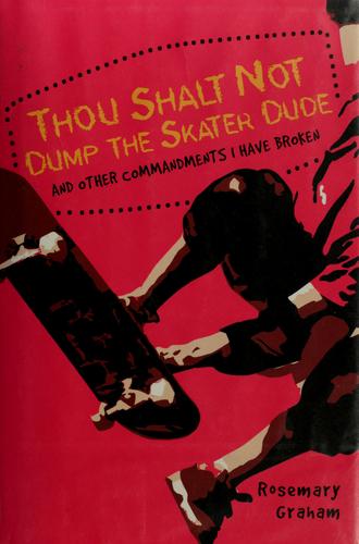 Thou shalt not dump the skater dude and other commandments I have broken book cover