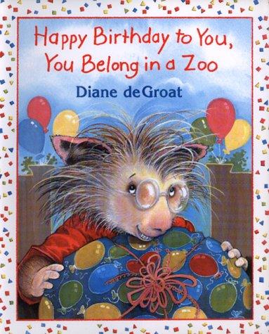 Happy Birthday to You, You Belong in a Zoo book cover