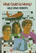 What could go wrong? book cover