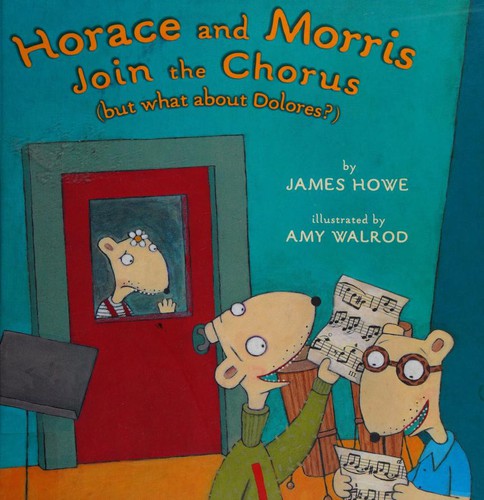 Horace and Morris Join the Chorus (But What about Dolores?) book cover