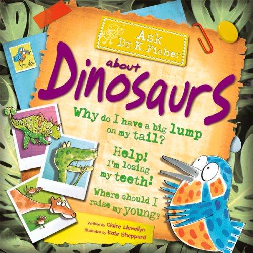 Ask Dr. K. Fisher About Dinosaurs (Ask Dr. K Fisher) book cover