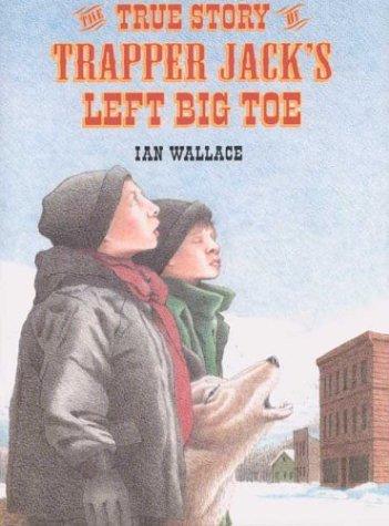 The True Story of Trapper Jack's Left Big Toe book cover