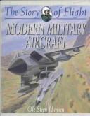 Modern Military Aircraft (Hansen, Ole Steen. Story of Flight.) book cover