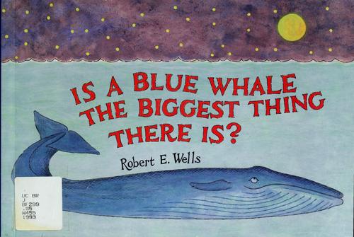Is a blue whale the biggest thing there is? book cover