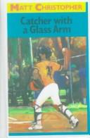 Catcher with a glass arm book cover