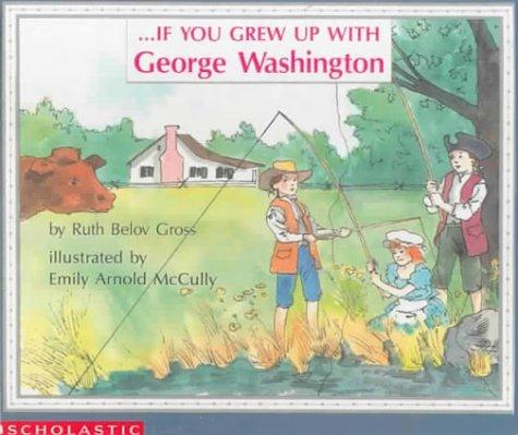 If You Grew Up With George Washington (If You) book cover