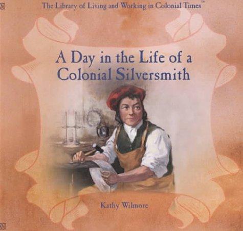 A Day in the Life of a Colonial Silversmith book cover