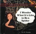 I Wonder What It's Like to Be a Spider book cover