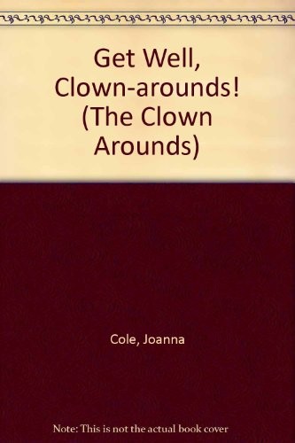 Get well, Clown-Arounds! book cover