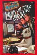 Case of the Breaking Story (Wishbone Mysteries, 20) book cover