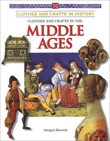 Clothes and Crafts in the Middle Ages (Clothes and Crafts in History) book cover