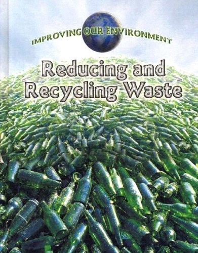 Reducing And Recycling Waste (Improving Our Environment) book cover