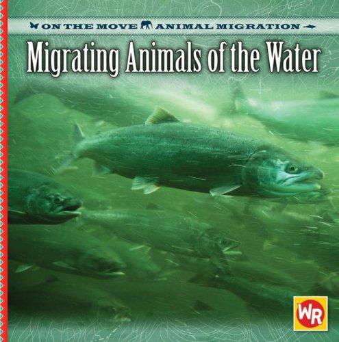 Migrating Animals of the Water (On the Move: Animal Migration) book cover