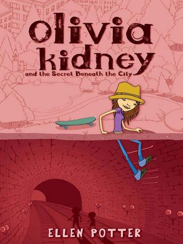 Olivia Kidney and the Secret Beneath the City (Olivia Kidney) book cover