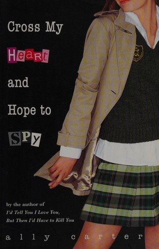 Cross My Heart and Hope to Spy (Gallagher Girls #2) book cover