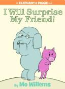 I Will Surprise My Friend! (Elephant and Piggie)
