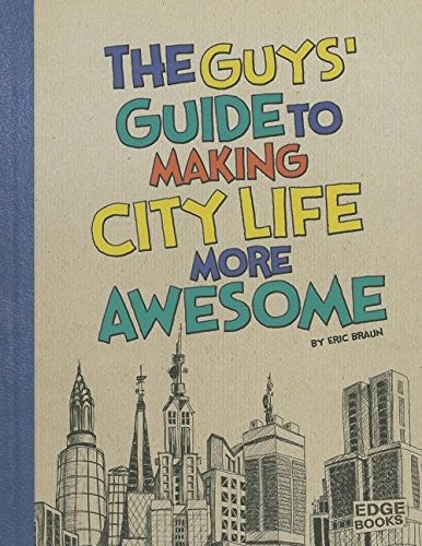 The Guys' Guide to Making City Life More Awesome book cover