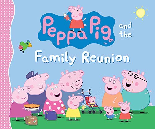 Peppa Pig and the Family Reunion book cover