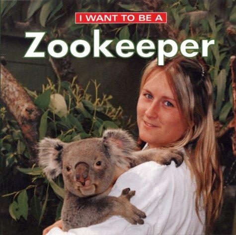I Want To Be A Zookeeper (I Want to Be) book cover