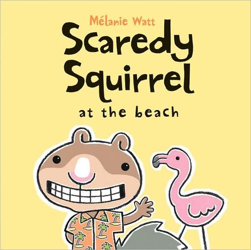 Scaredy Squirrel at the Beach (Scaredy Squirrel) book cover
