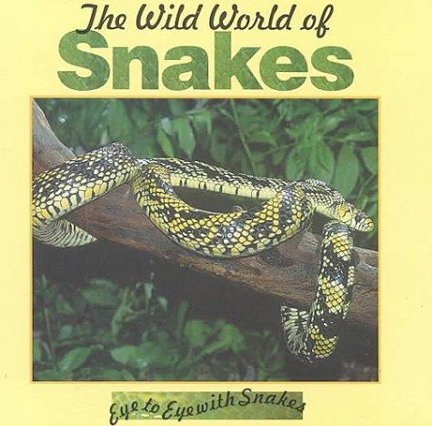 Wild World of Snakes (Stone, Lynn M. Eye to Eye With Snakes.) book cover