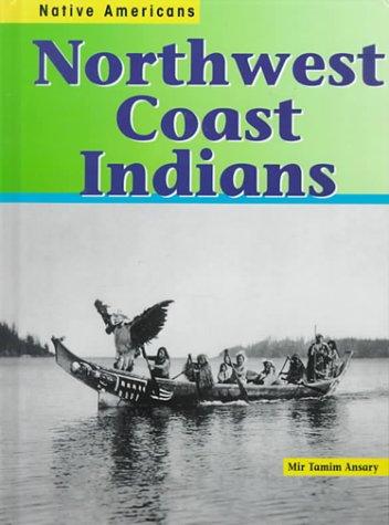 Northwest Coast Indians (Ansary, Mir Tamim. Native Americans.) book cover