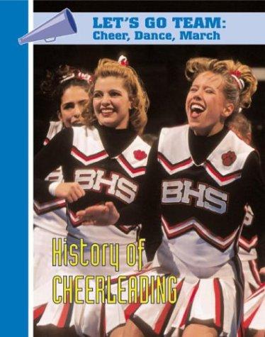 History of Cheerleading (Let's Go Team--Cheer, Dance, March) book cover