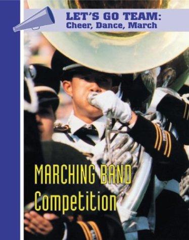 Marching Band Competition (Let's Go Team Series: Cheer, Dance, March) book cover