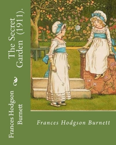 The Secret Garden (1911). By: Frances Hodgson Burnett book cover